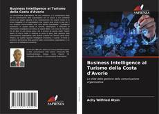 Business Intelligence al Turismo della Costa d'Avorio kitap kapağı