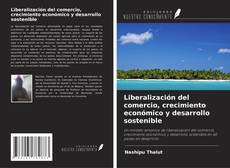 Liberalización del comercio, crecimiento económico y desarrollo sostenible kitap kapağı