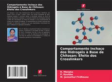 Обложка Comportamento Inchaço dos Hidrogéis à Base de Chitosan: Efeito dos Crosslinkers