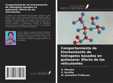 Capa do livro de Comportamiento de hinchamiento de hidrogeles basados en quitosano: Efecto de los reticulantes 