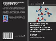 Portada del libro de Comportamiento de hinchamiento de hidrogeles basados en quitosano: Efecto de los reticulantes