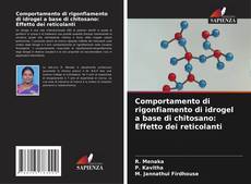 Bookcover of Comportamento di rigonfiamento di idrogel a base di chitosano: Effetto dei reticolanti