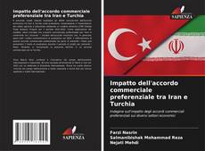 Copertina di Impatto dell'accordo commerciale preferenziale tra Iran e Turchia