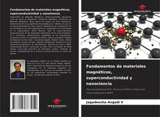 Couverture de Fundamentos de materiales magnéticos, superconductividad y nanociencia