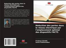 Bookcover of Réduction des pertes dans le réseau électrique par l'emplacement optimal des dispositifs FACTS