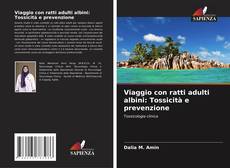 Couverture de Viaggio con ratti adulti albini: Tossicità e prevenzione