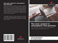 Обложка The ionic content in atmospheric fine particles