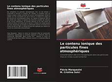 Capa do livro de Le contenu ionique des particules fines atmosphériques 