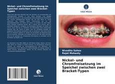 Capa do livro de Nickel- und Chromfreisetzung im Speichel zwischen zwei Bracket-Typen 