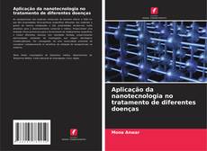 Обложка Aplicação da nanotecnologia no tratamento de diferentes doenças