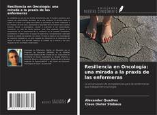Bookcover of Resiliencia en Oncología: una mirada a la praxis de las enfermeras