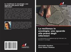 Couverture de La resilienza in oncologia: uno sguardo alla prassi degli infermieri