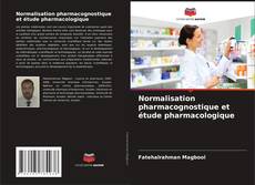 Обложка Normalisation pharmacognostique et étude pharmacologique