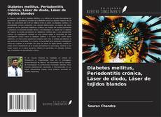 Bookcover of Diabetes mellitus, Periodontitis crónica, Láser de diodo, Láser de tejidos blandos