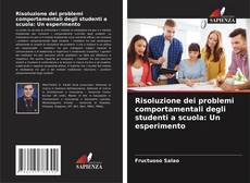 Risoluzione dei problemi comportamentali degli studenti a scuola: Un esperimento kitap kapağı