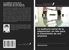 Bookcover of La auditoría social de la adquisición: un reto para la transmisión de una empresa