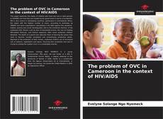 Bookcover of The problem of OVC in Cameroon in the context of HIV/AIDS