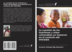 Capa do livro de La cuestión de los huérfanos y niños vulnerables en Camerún en el contexto del VIH/SIDA 