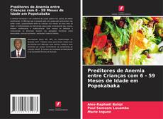 Обложка Preditores de Anemia entre Crianças com 6 - 59 Meses de Idade em Popokabaka