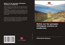 Bookcover of Notes sur les groupes ethniques anciens et modernes