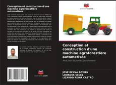 Buchcover von Conception et construction d'une machine agroforestière automatisée