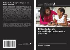 Dificultades de aprendizaje de los niños autistas kitap kapağı