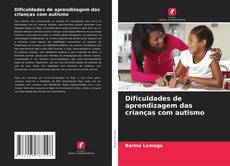 Couverture de Dificuldades de aprendizagem das crianças com autismo
