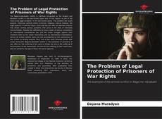 Borítókép a  The Problem of Legal Protection of Prisoners of War Rights - hoz