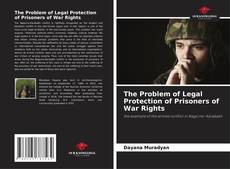 Couverture de The Problem of Legal Protection of Prisoners of War Rights