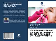 Buchcover von DIE AUSWIRKUNGEN AUF DIE PULPA MIT BOHRERN BEI DER ENTFERNUNG VON KLEBSTOFFRESTEN