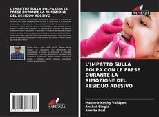 Capa do livro de L'IMPATTO SULLA POLPA CON LE FRESE DURANTE LA RIMOZIONE DEL RESIDUO ADESIVO 