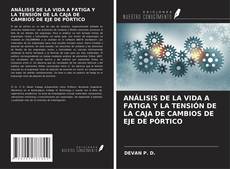 Buchcover von ANÁLISIS DE LA VIDA A FATIGA Y LA TENSIÓN DE LA CAJA DE CAMBIOS DE EJE DE PÓRTICO