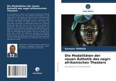 Buchcover von Die Modalitäten der neuen Ästhetik des negri-afrikanischen Theaters