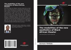 Couverture de The modalities of the new aesthetics of Black African theater