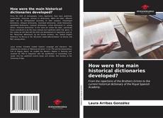 Bookcover of How were the main historical dictionaries developed?