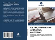 Capa do livro de Wie sind die wichtigsten historischen Wörterbücher entstanden? 