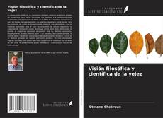 Bookcover of Visión filosófica y científica de la vejez