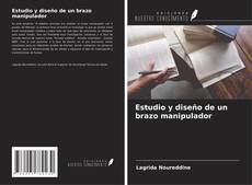Bookcover of Estudio y diseño de un brazo manipulador