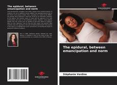 Bookcover of The epidural, between emancipation and norm