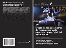 Bookcover of Efecto de los parámetros de mecanizado en la rugosidad superficial del fresado CNC