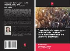 Обложка O controlo de inversores multi-níveis do tipo T para accionamentos de veículos eléctricos