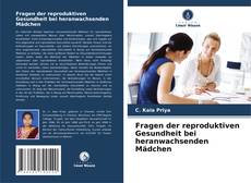 Bookcover of Fragen der reproduktiven Gesundheit bei heranwachsenden Mädchen