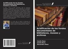 Acidificación de los fondos documentales de bibliotecas, museos y archivos kitap kapağı