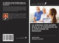 La arginasa como posible diana en el tratamiento de la enfermedad de Alzheimer kitap kapağı