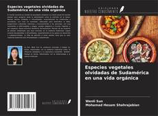 Buchcover von Especies vegetales olvidadas de Sudamérica en una vida orgánica