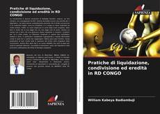 Couverture de Pratiche di liquidazione, condivisione ed eredità in RD CONGO