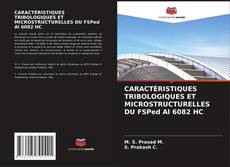 Buchcover von CARACTÉRISTIQUES TRIBOLOGIQUES ET MICROSTRUCTURELLES DU FSPed Al 6082 HC