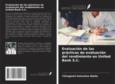 Couverture de Evaluación de las prácticas de evaluación del rendimiento en United Bank S.C.