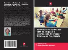 Обложка Barreiras relacionadas com as línguas e Interacções Professor-Criança na Pré-Escola