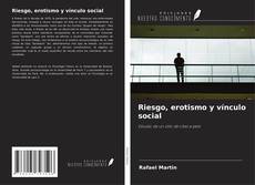 Riesgo, erotismo y vínculo social kitap kapağı